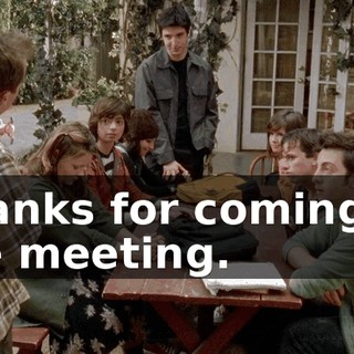 Thanks for coming to the meeting.