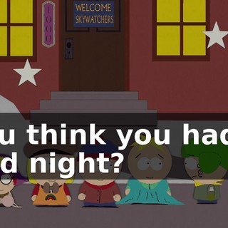 You think you had a bad night?
