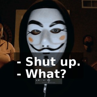 - Shut up. - What?