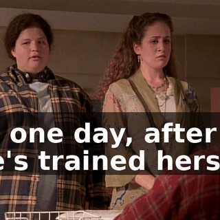 So, one day, after she's trained herself,