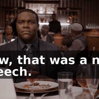 Now, that was a nice speech.