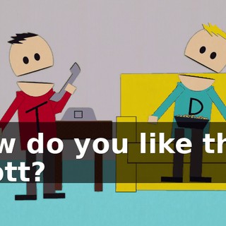 How do you like that, Scott?