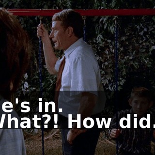 - He's in. - What?! How did...?