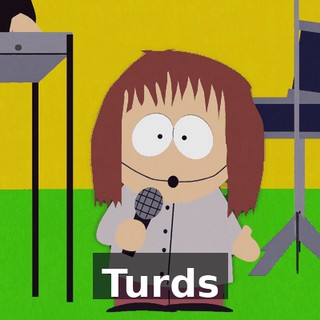 ♪ Turds ♪