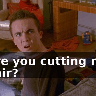 Are you cutting my hair?