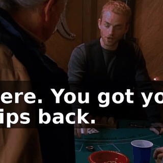 There. You got your chips back.