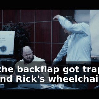 but the backflap got trapped around Rick's wheelchair,