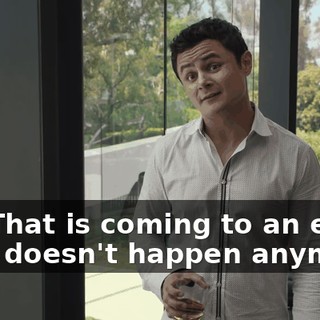 No. That is coming to an end. That doesn't happen anymore.