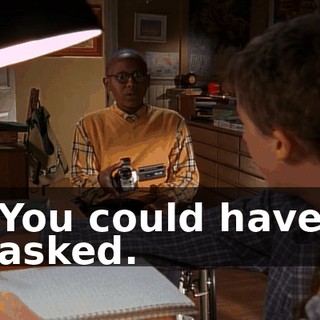 You could have asked.
