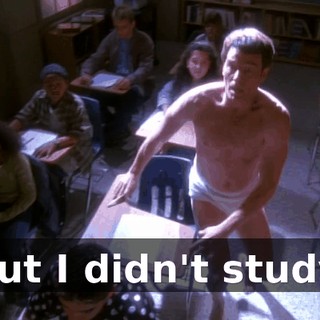 But I didn't study.
