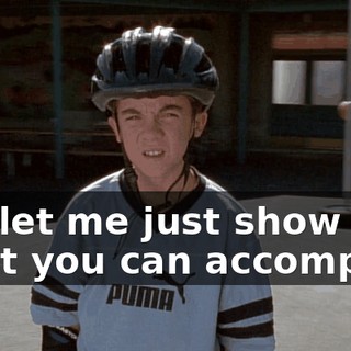 but let me just show you what you can accomplish