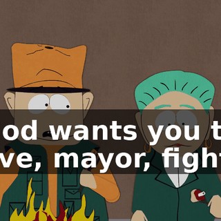 God wants you to live, mayor, fight.