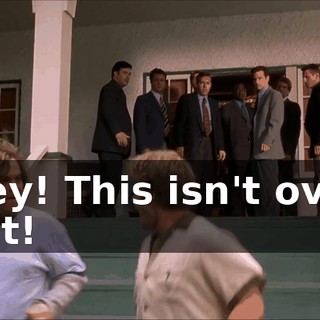 Hey! This isn't over yet!