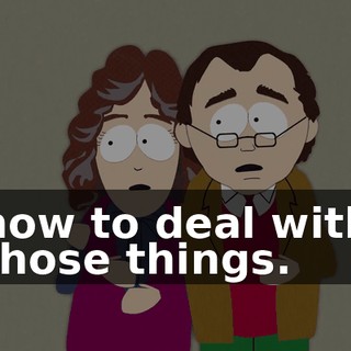 how to deal with those things.