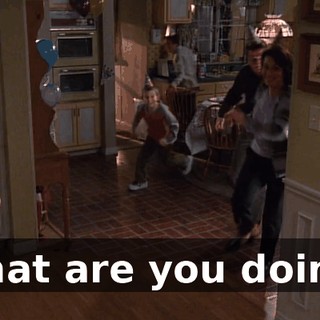 What are you doing?