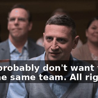 you probably don't want them on the same team. All right?