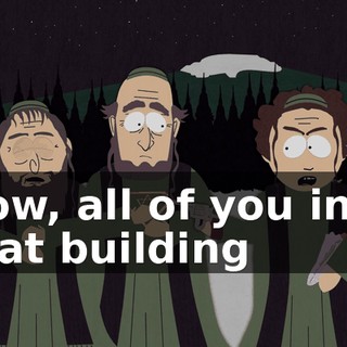 Now, all of you into that building