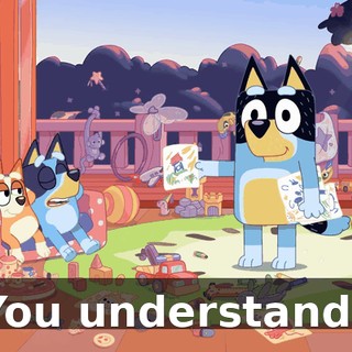You understand?