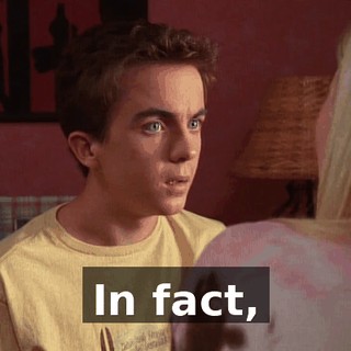 In fact,