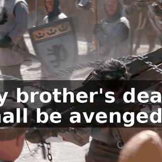 My brother's death shall be avenged !