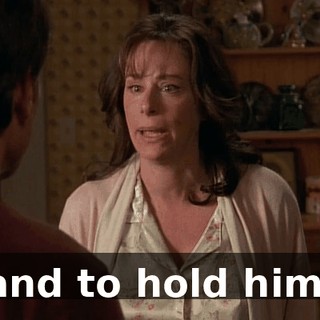 and to hold him.