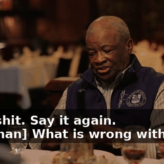 -Oh, shit. Say it again. -[woman] What is wrong with you?