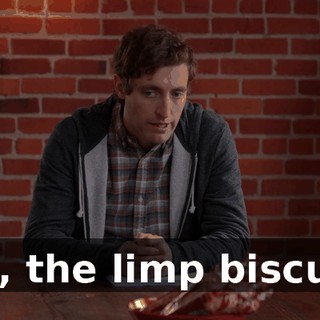 uh, the limp biscuit.