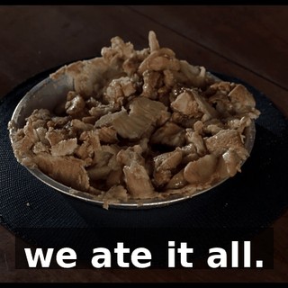 we ate it all.
