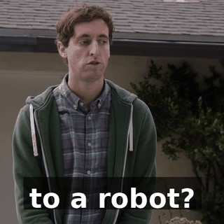 to a robot?