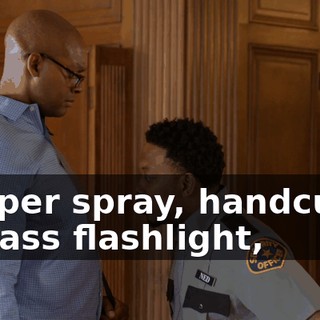 Pepper spray, handcuffs, big-ass flashlight,