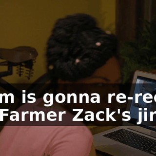 - Sam is gonna re-record the Farmer Zack's jingle