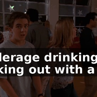 Underage drinking, making out with a girl