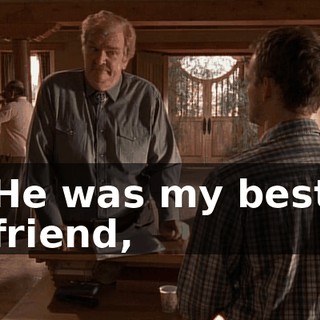 He was my best friend,