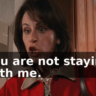 You are not staying with me.