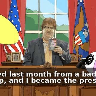 He died last month from a bad shrimp, and I became the president.
