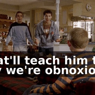 That'll teach him to say we're obnoxious.