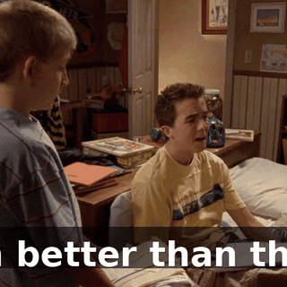 I'm better than that.