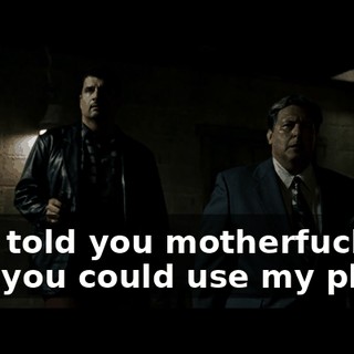 Who told you motherfuckers that you could use my place?