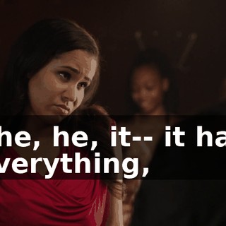 She, he, it-- it had everything,