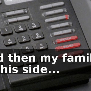 and then my family's on his side...