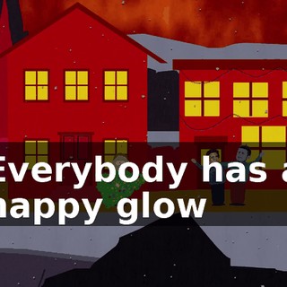 ♪ Everybody has a happy glow ♪