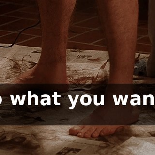 ♪ Do what you wanna do ♪