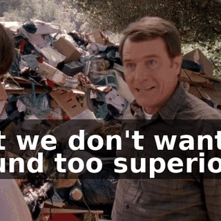 But we don't want to sound too superior.