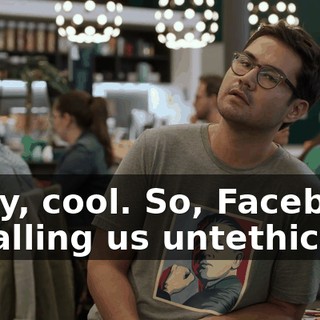 Okay, cool. So, Facebook is calling us untethical.