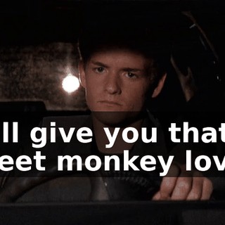 he'll give you that sweet monkey love--