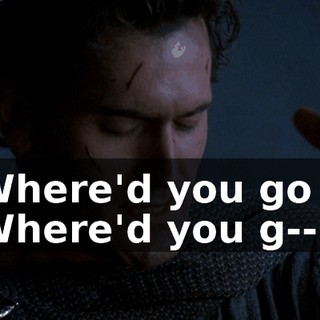 Where'd you go ? Where'd you g--