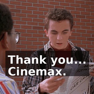 Thank you... Cinemax.