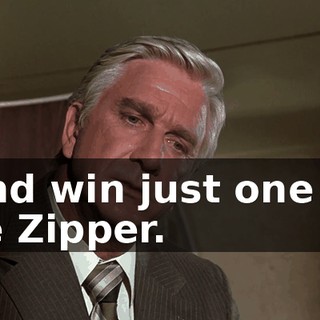 "And win just one for the Zipper.