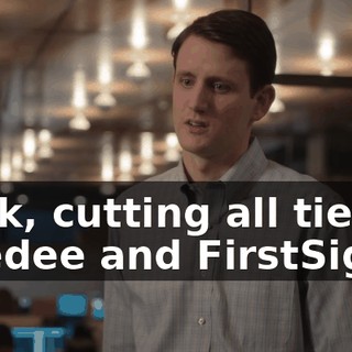 Look, cutting all ties to Deedee and FirstSight