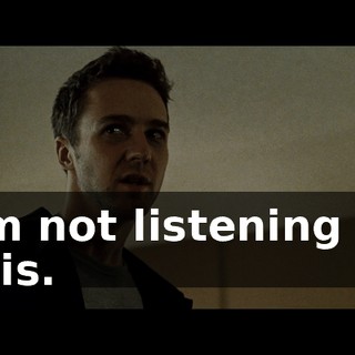 I'm not listening to this.